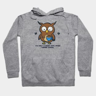 Only A Night Owl When I Drink Coffee Hoodie